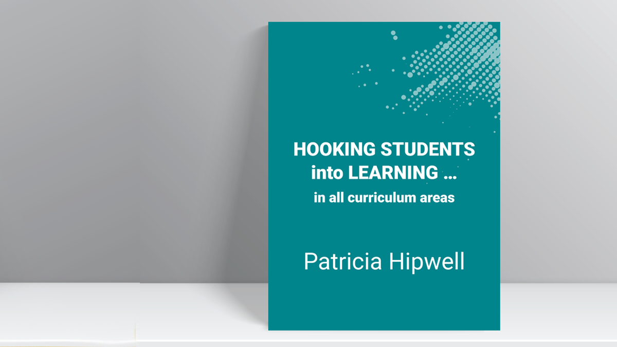 Coming Soon: Hooking Students into Learning… in all curriculum areas