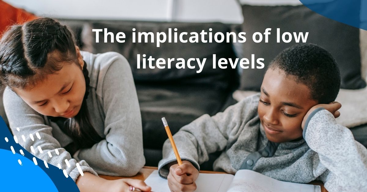 The implications of low literacy levels